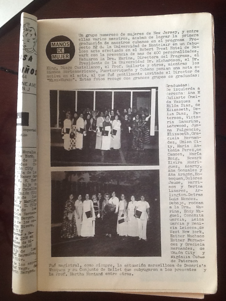José Rohaidy, como periodista, siempre le gustaba escribir sobre ‘Lo Mejor De Los Nuestros’  en sus artículos , entre ellos éste, precisamente que destacaba -quizás en 1970 o 1972- la labor callada de la Dra. Carmen Marina, directora del programa B2 quien, junto al presidente Dr. Richardson, el profesor Guilarte, el Dr. King y Diego Castellanos lograron así la primera  graduación de maestros cubanos y de otras nacionalidades. Este inolvidable evento en Montclair University que recuerdan muchos, como el Dr. Antonio Acosta, presidente del Colegio de Periodistas Cubanos, que logró conseguir sus credenciales como docente y después ser profesor también en ese plantel. Otra de las maestras que recuerdan con devoción y gratitud son las profesoras Edith Wright Miguel y Yolanda Pérez. 