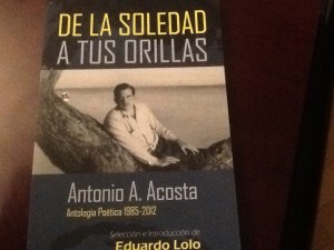 DE LA SOLEDAD A TUS ORILLAS ANTONIO ACOSTA ANTOLOGIA